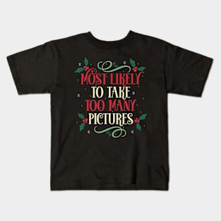 Most Likely To Take Too Many Pictures Christmas Family Holiday Kids T-Shirt